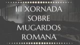 III JORNADA MUGARDOS ROMANA