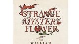 Presentación de STRANGE MYSTERY FLOWER sing WILLIAM BLAKE