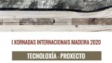 I JORNADAS INTERNACIONALES MADERA 2020 - TECNOLOGÍA Y PROYECTO