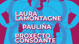 Cultura 8 M en concierto en Lugo con: Laura Lamontagne + Pauliña + Proxecto Consoante