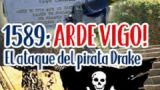 Arde Vigo!. El ataque del pirata Drake. Ruta turística por Vigo