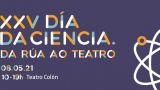`De la calle al teatro´ | XXV Día de la Ciencia en A Coruña 2021