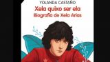 `Xela quixo ser ela. Biografía de Xela Arias´ | Conferencia de Yolanda Castaño en Oleiros