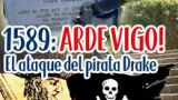 1589: ARDE VIGO! El ataque del pirata Drake (en galego)