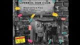 `Elephants e Paw´ + `Dub Yard´ + `Mr. Mou´ |  Ferrol Dub Club