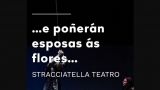 Stracciatella Teatro presenta `...E poñerán esposas as flores…´ en Culleredo