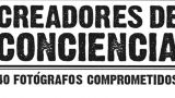 Exposición `Creadores de conciencia. 40 fotógrafos comprometidos´ en Santiago