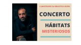 Concierto `Hábitats misteriosos´ | 10º aniversario Biblioteca Ágora en A Coruña