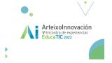 5ª Edición Arteixo Innovación: Educatic 2022
