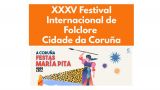 XXXV Festival Internacional de folclore  Cidade da Coruña | Fiestas de María Pita 2022