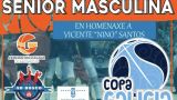 Copa Galicia Senior Masculina en Ourense. Homenaxe a Vicente \"Nino\" Santos