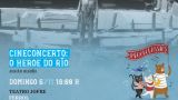 Pequeclassics 2022 "Cineconcerto: O Heroe do Río" en Ferrol