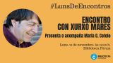 #LunesDeEncuentros: Encuentro con Xurxo Mares en A Coruña