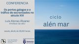 Conferencia de Luis Alfonso Álvarez 'Os portos galegos e o tráfico de escravizados no século XIX' en A Coruña