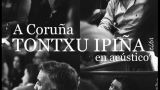 Concierto de Tontxu Ipiña en A Coruña