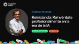 Conferencia de Rodrigo Miranda - 'Reiniciando: Reinvéntate profesionalmente en la era de la IA' Online