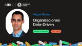 Charla de Miguel Gómez - 'Organizaciones Data-Driven'
