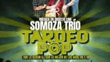 Fiesta de Tardeo Pop con Somoza Trío en A Coruña