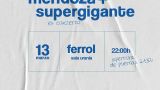 Concierto de Mendoza + Supergigante en Ferrol