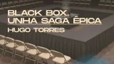Escenas do Cambio en A Coruña, Hugo Torres, “Black Box. Unha saga épica”