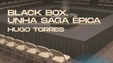 Escenas do Cambio, Hugo Torres, “Black Box. Unha saga épica” en Santiago de Compostela