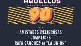 Aquellos Maravillosos 90 - SON&MAR 2026 en Vigo